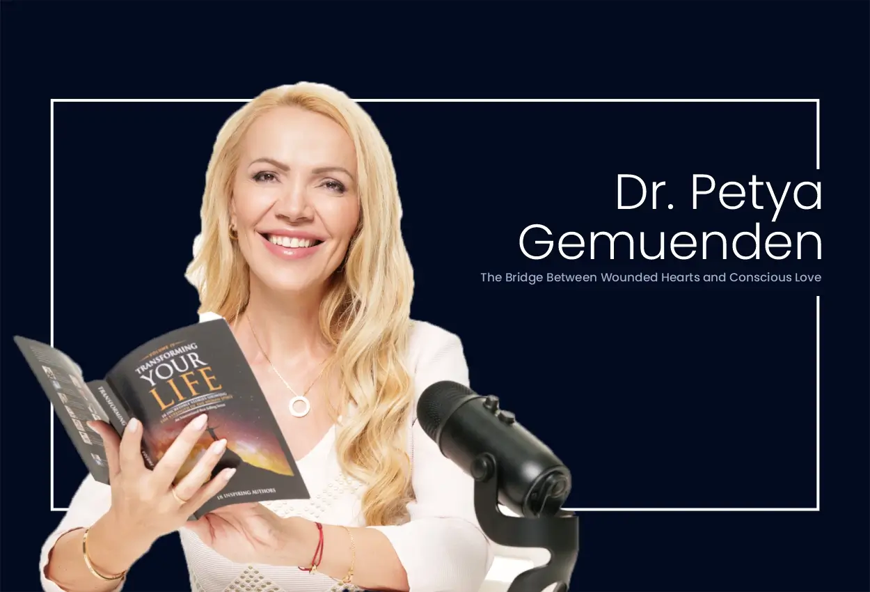 Dr. Petya Belcheva-Gemuenden: The Bridge Between Wounded Hearts and Conscious Love