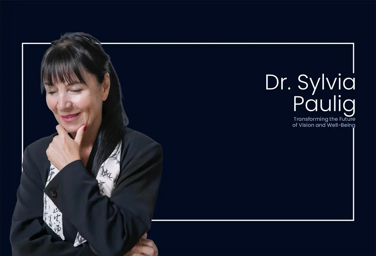 Dr. Sylvia Paulig: Transforming the Future of Vision and Well-Being