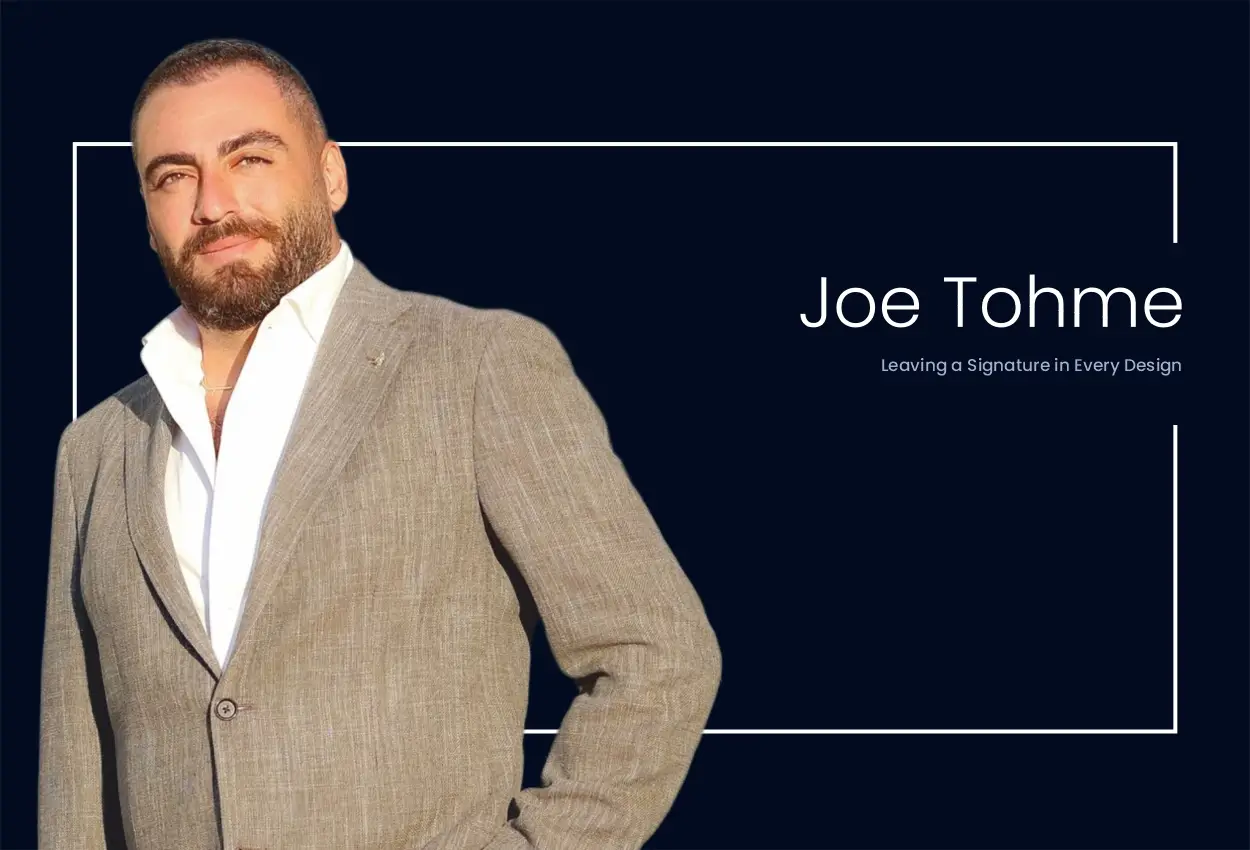 Joe Tohme: Leaving a Signature in Every Design