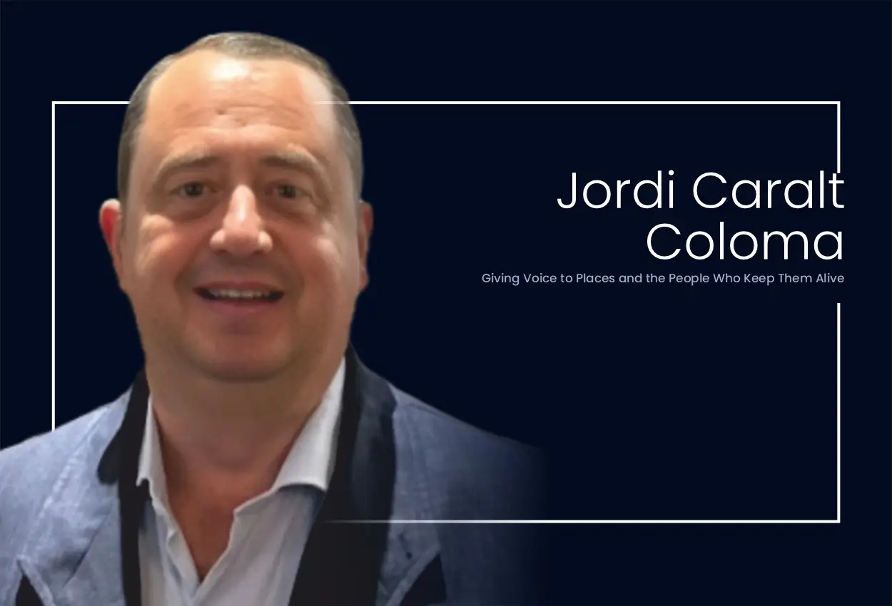 Jordi Caralt Coloma: Giving Voice to Places and the People Who Keep Them Alive