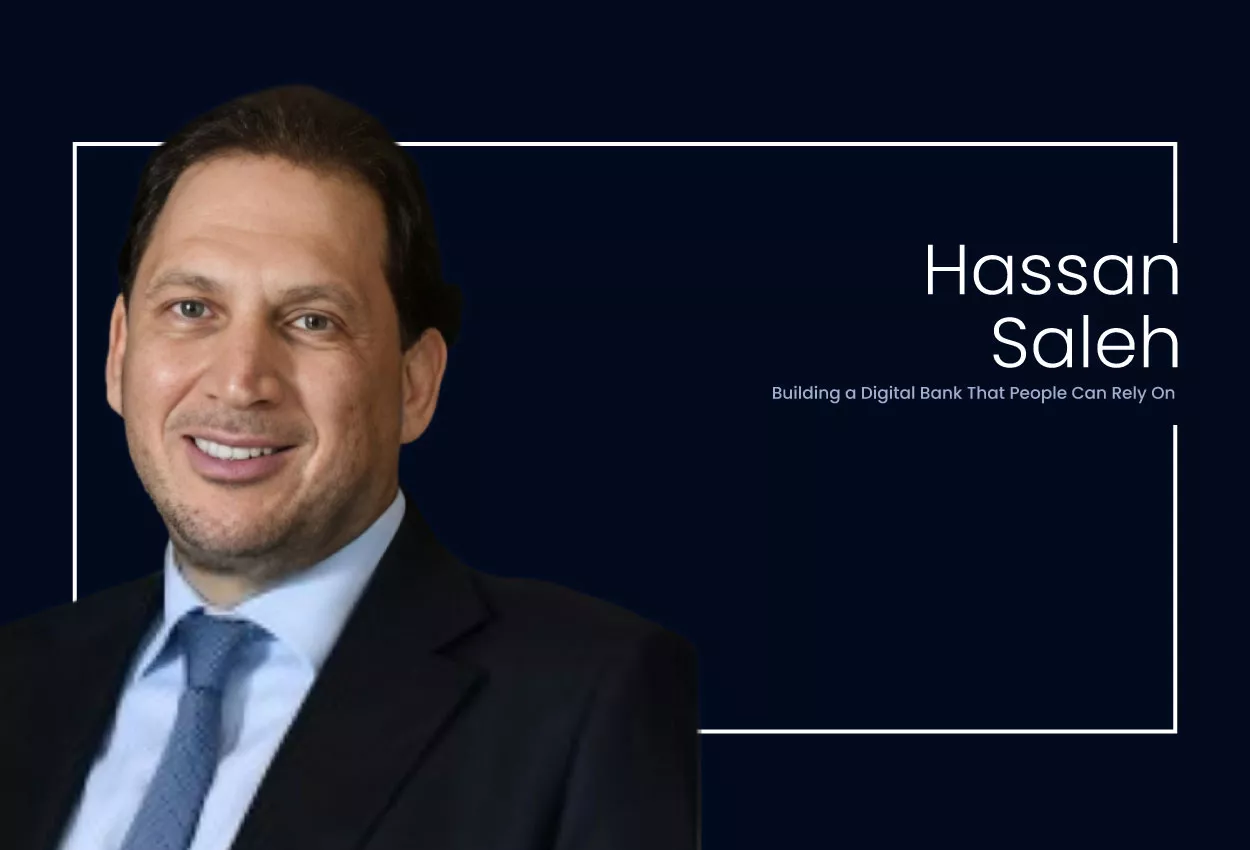 Hassan Saleh: Building a Digital Bank That People Can Rely On