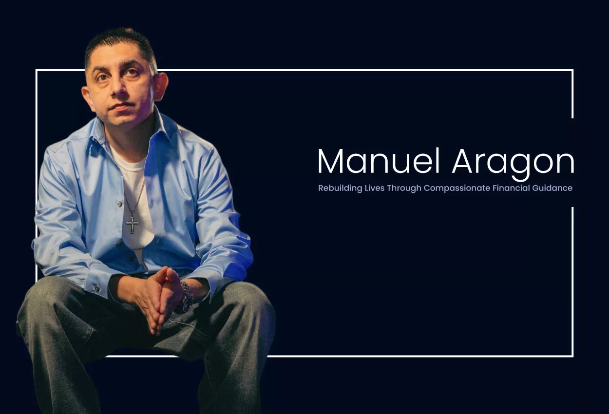Manuel Aragon: Rebuilding Lives Through Compassionate Financial Guidance