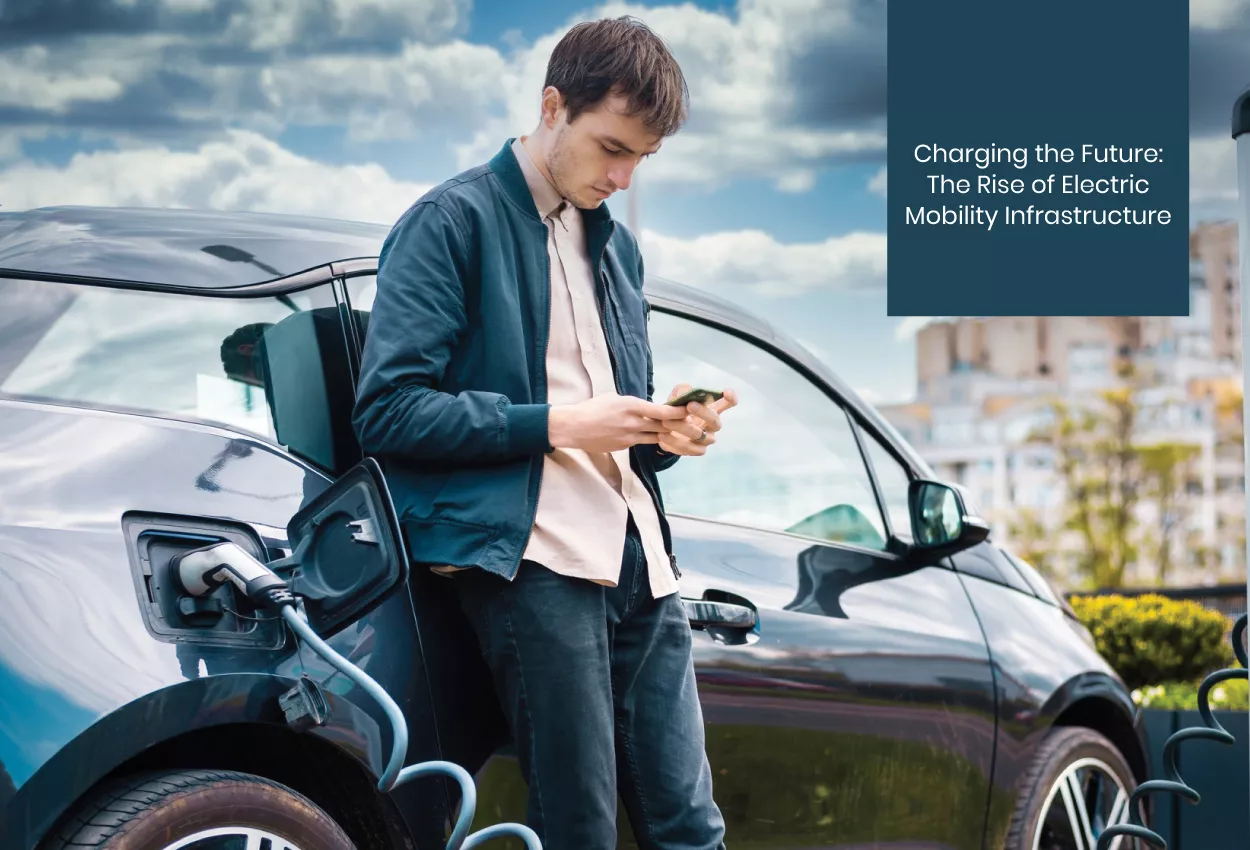 Charging the Future: The Rise of Electric Mobility Infrastructure