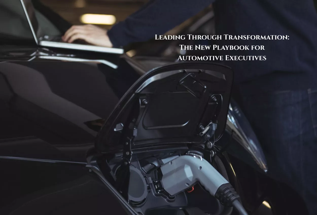 Leading Through Transformation: The New Playbook for Automotive Executives