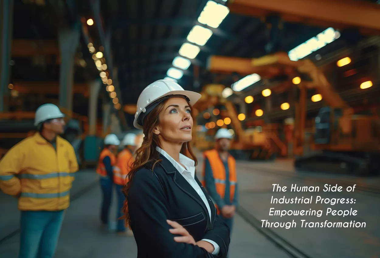 The Human Side of Industrial Progress: Empowering People Through Transformation