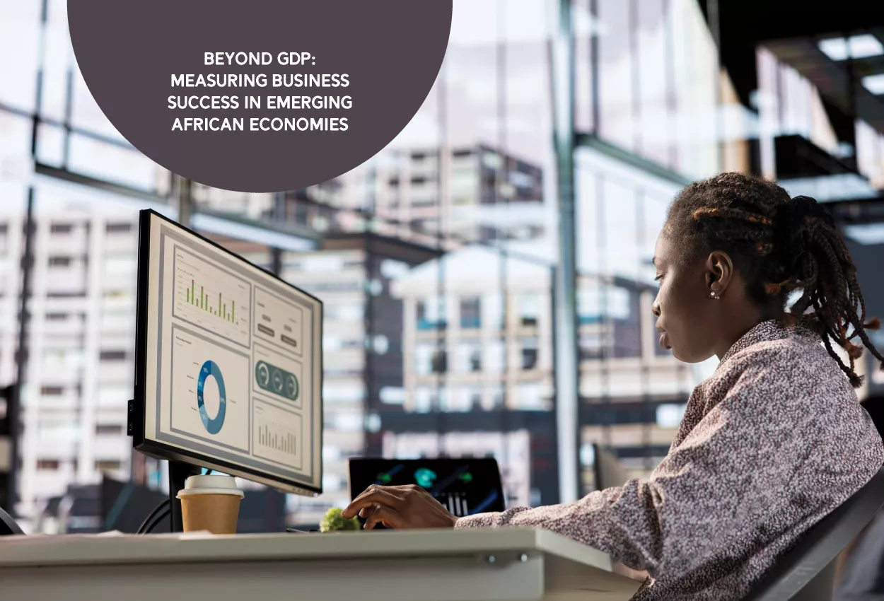 Beyond GDP: Measuring Business Success in Emerging African Economies 4 Beyond GDP: Measuring Business Success in Emerging African Economies