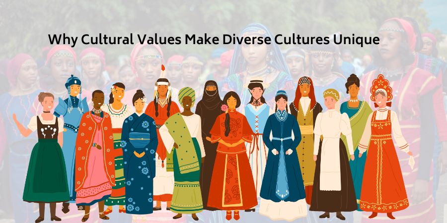 Why Cultural Values Make Diverse Cultures Unique